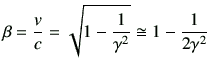 $\displaystyle \beta = \frac{v}{c} = \sqrt{ 1-\frac{1}{\gamma^2}} \cong 1-\frac{1}{2\gamma^2}
$