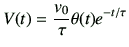 $\displaystyle V(t)= \frac{v_0}{\tau}\theta(t) e^{-t/\tau}$