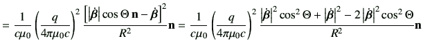 $\displaystyle = \frac{1}{c\mu_0} \left(\frac{q}{4\pi \mu_0 c}\right)^2 \frac{ \...
...}\right\vert^2-2\left\vert\dot{\bm{\beta}}\right\vert^2 \cos^2\Theta }{R^2} \vn$