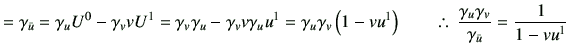 % latex2html id marker 5019
$\displaystyle = \gamma_{\bar{u}} = \gamma_u U^0 -\g...
...ad \therefore   \frac{\gamma_u \gamma_v }{\gamma_{\bar{u}}} = \frac{1}{1-vu^1}$