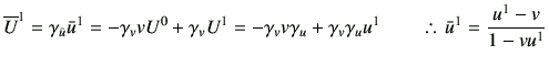 % latex2html id marker 5021
$\displaystyle \overline{U}^1 = \gamma_{\bar{u}} \ba...
...u + \gamma_v \gamma_u u^1 \qquad
\therefore 
\bar{u}^1 = \frac{u^1-v}{1-vu^1}
$