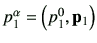$ p_1^\alpha =\left(p_1^0,\vp_1\right)$