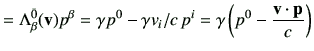 $\displaystyle = \Lambda_{\beta}^{\bar{0}}(\vv)p^\beta =\gamma p^0 -\gamma v_i/c  p^i = \gamma \left( p^0 -\frac{\vv\cdot \vp}{c}\right)$