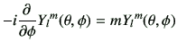 $\displaystyle -i \deL{\phi}{Y_l}^m(\theta,\phi) = m {Y_l}^m(\theta,\phi)$