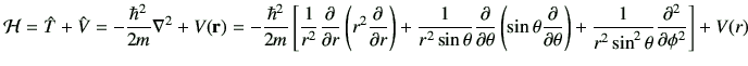 $\displaystyle {\cal H} = \hat{T} + \hat{V} =-\frac{\hbar^2}{2m} \nabla^2 + V(\v...
...in\theta\deL{\theta}\right) +\frac{1}{r^2\sin^2\theta}\deLL{\phi} \right] +V(r)$