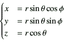 \begin{displaymath}\begin{cases}x &= r \sin\theta \cos\phi \\  y &= r \sin\theta \sin\phi \\  z &= r \cos\theta \\  \end{cases}\end{displaymath}