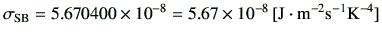 $\displaystyle \sigma_\mathrm{SB} = 5.670400 \times 10^{-8} =5.67 \times 10^{-8} \,[\mathrm{J \cdot m^{-2} s^{-1} K^{-4}}]$