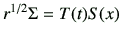 $ r^{1/2} \Sigma = T(t) S(x)$