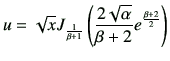 $\displaystyle u= \sqrt{x} J_{\frac{1}{\beta+1}} \left( \frac{2\sqrt{\alpha}}{\beta+2} e^{\frac{\beta+2}{2}}\right)$
