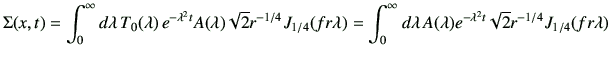 $\displaystyle \Sigma(x,t) =\int_{0}^{\infty} d\lambda \, T_0(\lambda) \, e^{-\l...
...} d\lambda \, A(\lambda) e^{-\lambda^2 t} \sqrt{2} r^{-1/4} J_{1/4} (fr\lambda)$