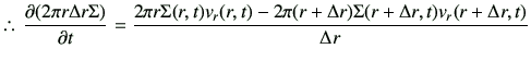 % latex2html id marker 1832
$\displaystyle \therefore\,
\frac{\partial(2\pi r \D...
...r(r,t) -2 \pi (r+\Delta r) \Sigma(r+\Delta r,t) v_r (r+\Delta r,t) }{\Delta r}
$