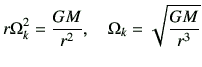 $\displaystyle r \Omega_k^2 = \frac{GM}{r^2} ,\quad\Omega_k =\sqrt{\frac{GM}{r^3}}$