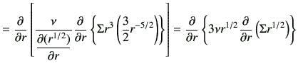 $\displaystyle =\frac{\partial}{\partial r} \left[ \frac{\nu}{\dfrac{\partial (r...
... 3\nu r^{1/2} \frac{\partial}{\partial r} \left( \Sigma r^{1/2}\right) \right\}$