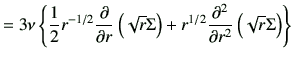 $\displaystyle =3 \nu \left\{ \frac{1}{2}r^{-1/2} \frac{\partial}{\partial r} \l...
... + r^{1/2 }\frac{\partial^2}{\partial r^2}\left(\sqrt{r} \Sigma\right) \right\}$