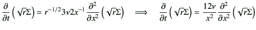 $\displaystyle \frac{\partial}{\partial t}\left(\sqrt{r} \Sigma\right) = r^{-1/2...
... =\frac{12\nu}{x^2} \frac{\partial^2}{\partial x^2}\left(\sqrt{r} \Sigma\right)$