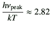 $\displaystyle \frac{h\nu_\mathrm{peak}}{kT} \approx 2.82$