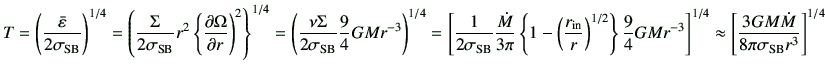 $\displaystyle T = \left( \frac{\bar{\varepsilon}}{2 \sigma_\mathrm{SB}}\right)^...
...} \approx \left[ \frac{3GM \dot{M}}{8 \pi \sigma_\mathrm{SB} r^3} \right]^{1/4}$