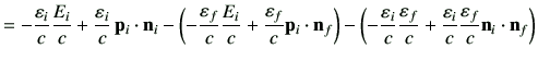 $\displaystyle = -\frac{\vepsilon_i}{c}\frac{E_i}{c} + \frac{\vepsilon_i}{c}   ...
...on_f}{c} + \frac{\vepsilon_i}{c}\frac{\vepsilon_f}{c} \vn_i \cdot \vn_f \right)$