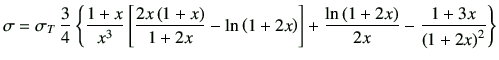 $\displaystyle \sigma = \sigma_T  \frac{3}{4} \left\{ \frac{1+x}{x^3} \left[\fr...
...t]+ \frac{\ln \left(1+2x\right)}{2x} -\frac{1+3x}{\left(1+2x\right)^2} \right\}$