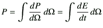 $\displaystyle P= \int \di{P}{\Omega} d\Omega =\int \di{E}{t}   d\Omega$