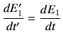 $\displaystyle \di{E'_1}{t'} = \di{E_1}{t}
$