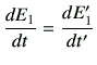 $\displaystyle \di{E_1}{t}=\di{E'_1}{t'}$