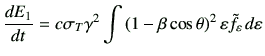 $\displaystyle \di{E_1}{t}
= c \sigma_T \gamma^2 \int \left(1-\beta \cos\theta\right)^2 \vepsilon \tilde{f}_\vepsilon   d\vepsilon
$