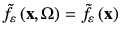 $\displaystyle \tilde{f}_\vepsilon \left(\vx ,\Omega\right) =\tilde{f}_\vepsilon \left(\vx\right)$