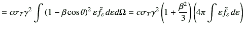 $\displaystyle = c \sigma_T \gamma^2 \int \left(1-\beta \cos\theta\right)^2 \vep...
...eta^2}{3}\right)\left(4\pi\int\vepsilon \tilde{f}_\vepsilon  d\vepsilon\right)$