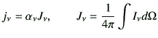 $\displaystyle j_\nu =\alpha_\nu J_\nu , \qquad J_\nu = \frac{1}{4\pi} \int I_\nu d\Omega$
