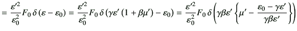 $\displaystyle = \frac{\vepsilon'^2}{\vepsilon_0^2} F_0   \delta\left(\vepsilon...
...-\frac{\vepsilon_0 -\gamma \vepsilon'}{\gamma \beta \vepsilon'}\right\} \right)$