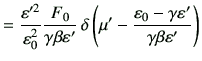 $\displaystyle = \frac{\vepsilon'^2}{\vepsilon_0^2} \frac{F_0}{\gamma \beta \vep...
...t( \mu' -\frac{\vepsilon_0 -\gamma \vepsilon'}{\gamma \beta \vepsilon'} \right)$