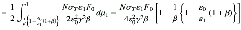 $\displaystyle =\frac{1}{2} \int_{\frac{1}{\beta} \left\{ 1-\frac{\vepsilon_0}{\...
... \left\{ 1-\frac{\vepsilon_0}{\vepsilon_1} \left(1+\beta\right)\right\} \right]$