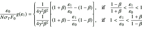 \begin{displaymath}
\frac{\vepsilon_0}{N \sigma_T F_0} g(\vepsilon_1)
=
\begin{...
...vepsilon_1}{\vepsilon_0} < \dfrac{1+\beta}{1-\beta}
\end{cases}\end{displaymath}