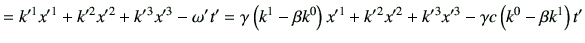 $\displaystyle = k'^1 x'^1 + k'^2 x'^2 + k'^3 x'^3 -\omega' t' =\gamma \left( k^...
... \right) x'^1 +k'^2 x'^2 + k'^3 x'^3 - \gamma c \left( k^0 -\beta k^1\right) t'$