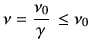 $\displaystyle \nu = \frac{\nu_0}{\gamma}   \leq \nu_0
$