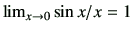 $ \lim_{x\to 0}\sin x/x=1$