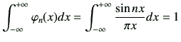 $\displaystyle \int_{-\infty}^{+\infty} \varphi _n(x)dx = \int_{-\infty}^{+\infty} \frac{\sin nx}{\pi x} dx =1$