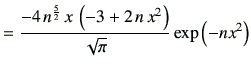 $\displaystyle = \frac{-4\,n^{\frac{5}{2}}\,x\,\left( -3 + 2\,n\,x^2 \right) }{{\sqrt{\pi }}} \exp\left(-nx^2\right)$