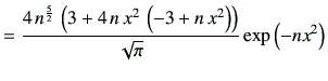 $\displaystyle = \frac{4\,n^{\frac{5}{2}}\,\left( 3 + 4\,n\,x^2\,\left( -3 + n\,x^2 \right) \right) }{{\sqrt{\pi }}} \exp\left(-nx^2\right)$