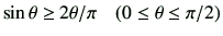 $ \sin \theta \geq {2\theta}/{\pi} \quad(0\leq \theta \leq \pi/2)$