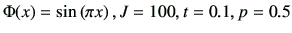 $ \Phi(x)=\sin\left(\pi x\right),J=100, t=0.1,p=0.5$