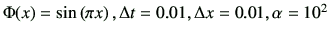 $ \Phi(x)=\sin\left(\pi x\right),\Delta t=0.01,\Delta x=0.01,\alpha=10^2$