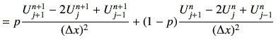 $\displaystyle = p\frac{U_{j+1}^{n+1} -2U_{j}^{n+1} +U_{j-1}^{n+1}}{(\Delta x)^2} +(1-p) \frac{U_{j+1}^{n} -2U_{j}^{n} +U_{j-1}^{n}}{(\Delta x)^2}$