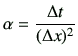 $\displaystyle \alpha =\frac{\Delta t}{(\Delta x)^2}$