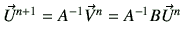 $ \vec{U}^{n+1} = A^{-1} \vec{V}^n=A^{-1} B \vec{U}^n$