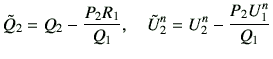 $\displaystyle \tilde{Q}_2 = Q_2 -\frac{P_2 R_1}{Q_1} ,\quad \tilde{U}_2^n = U_2^n -\frac{P_2U_1^n}{Q_1}$