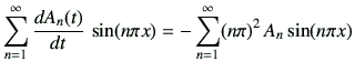 $\displaystyle \sum_{n=1}^\infty \di{A_n(t)}{t}  \sin(n\pi x) =-\sum_{n=1}^\infty (n\pi)^2  A_n \sin(n\pi x)$