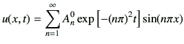 $\displaystyle u(x,t) = \sum_{n=1}^\infty A_n^0 \exp\left[-(n\pi)^2 t\right] \sin(n\pi x)$