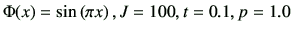 $ \Phi(x)=\sin\left(\pi x\right),J=100, t=0.1,p=1.0$